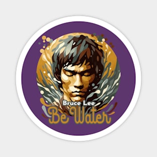 Bruce Lee Be water Magnet